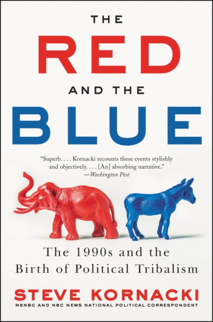 The Red and the Blue: The 1990s and the Birth of Political Tribalism