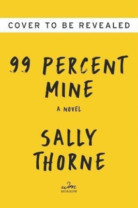 99 Percent Mine A Novel