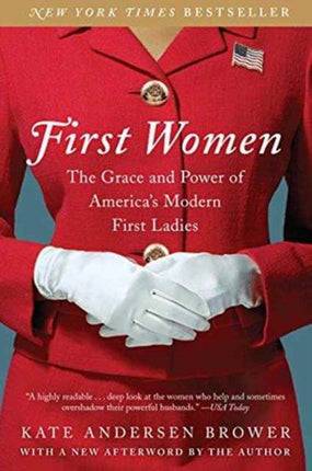 First Women: The Grace and Power of America's Modern First Ladies