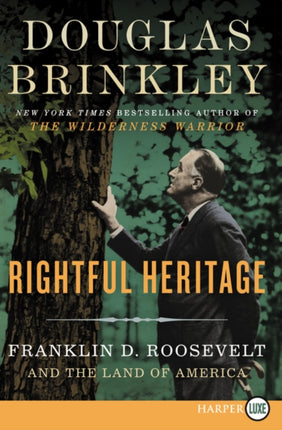 Rightful Heritage: Franklin D. Roosevelt And The Land Of America [Large Print]