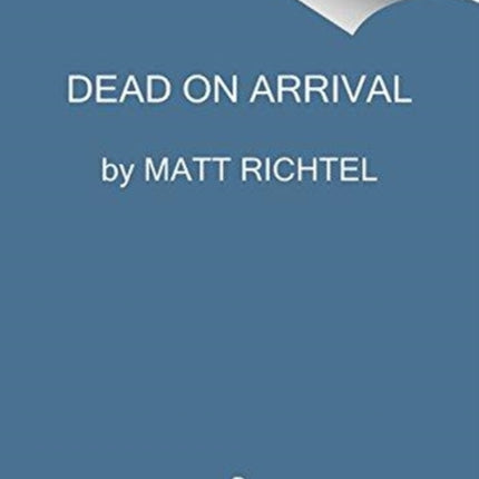 Dead On Arrival: A Novel