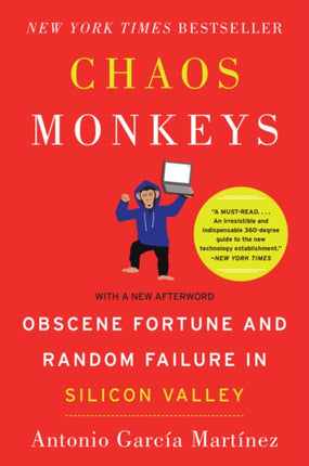 Chaos Monkeys: Obscene Fortune and Random Failure in Silicon Valley