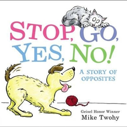 Stop, Go, Yes, No!: A Story of Opposites