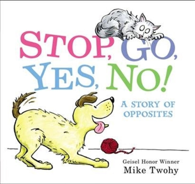 Stop, Go, Yes, No!: A Story of Opposites