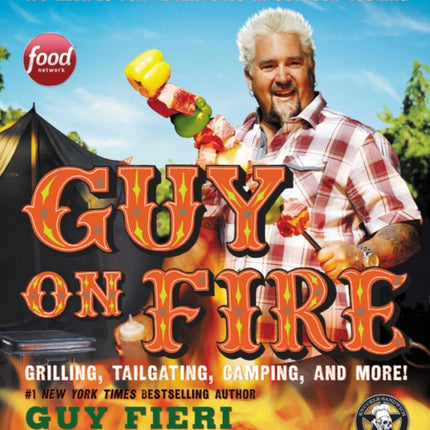 Guy on Fire: 130 Recipes for Adventures in Outdoor Cooking