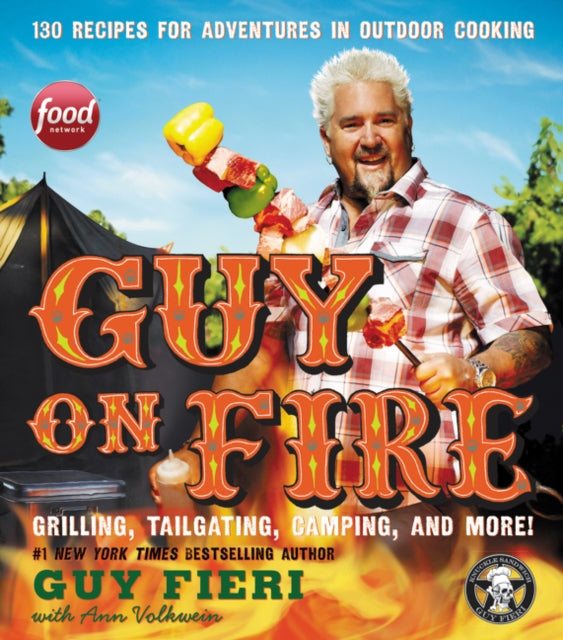 Guy on Fire: 130 Recipes for Adventures in Outdoor Cooking