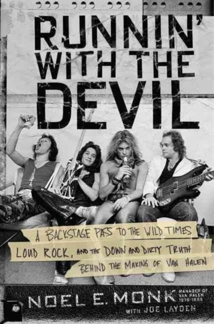 Runnin' with the Devil: A Backstage Pass to the Wild Times, Loud Rock, and the Down and Dirty Truth Behind the Making of Van Halen