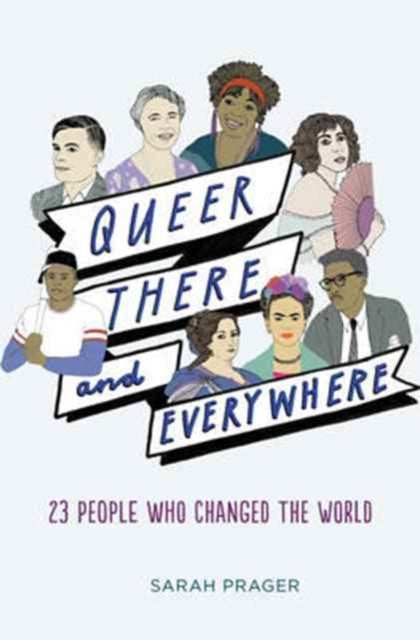 Queer, There, and Everywhere: 23 People Who Changed the World