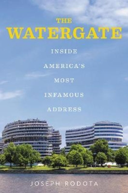 The Watergate: Inside America’s Most Infamous Address