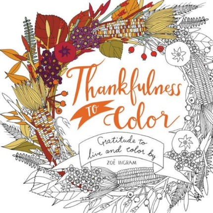 Thankfulness to Color: Gratitude to Live and Color By