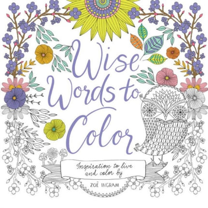 Wise Words to Color: Inspiration to Live and Color By