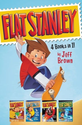 Flat Stanley: Flat Stanley, His Original Adventure; Stanley, Flat Again; Stanley and the Magic Lamp; and Stanley in Space