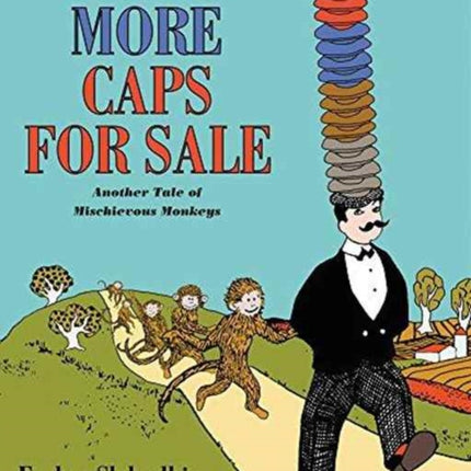 More Caps for Sale Another Tale of Mischievous