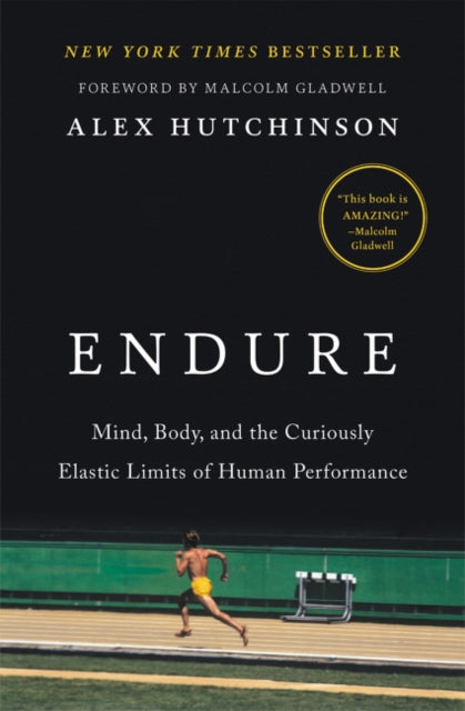 Endure: Mind, Body, and the Curiously Elastic Limits of Human Performance