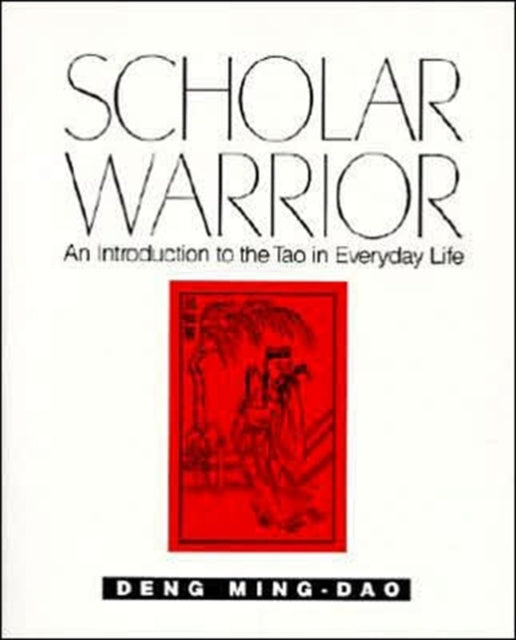 Scholar Warrior An Introduction to the Tao in