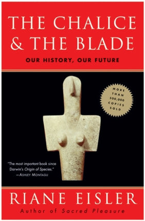 The Chalice and the Blade Our History Our Future