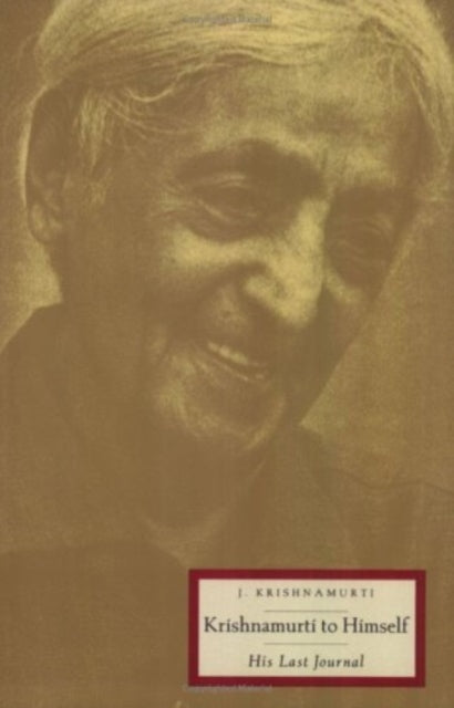 Krishnamurti to Himself His Last Journal