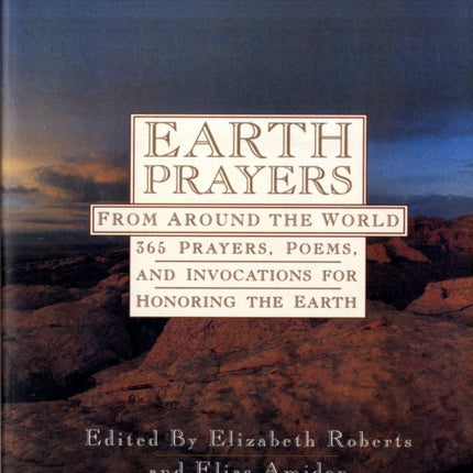 Earth Prayers: 365 Prayers, Poems, and Invocations from Around the World