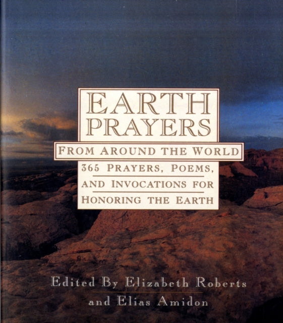 Earth Prayers: 365 Prayers, Poems, and Invocations from Around the World