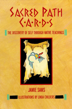 Sacred Path Cards The Discovery of Self Through Native Teachings