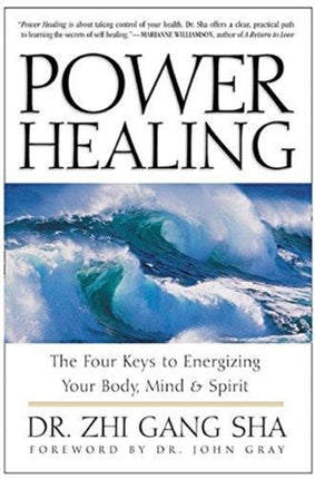 Power Healing The Four Keys to Energizing Your Body Mind and Spirit