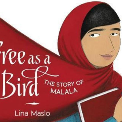 Free as a Bird: The Story of Malala