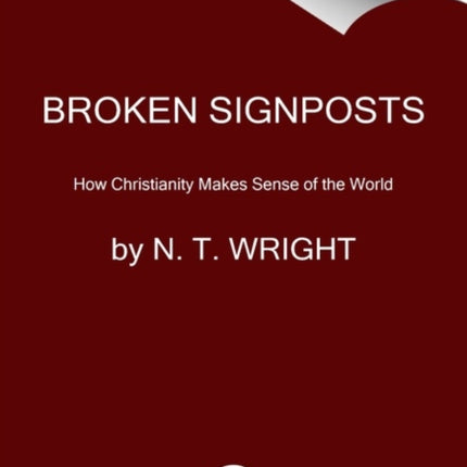 Broken Signposts: How Christianity Makes Sense of the World