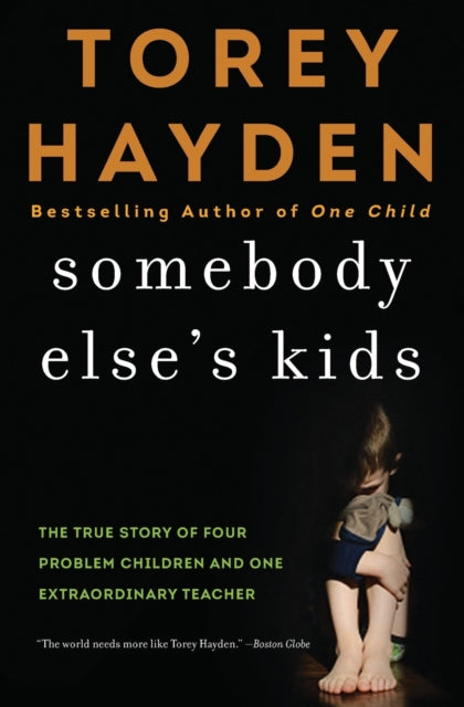 Somebody Else's Kids: The True Story of Four Problem Children and One Extraordinary Teacher