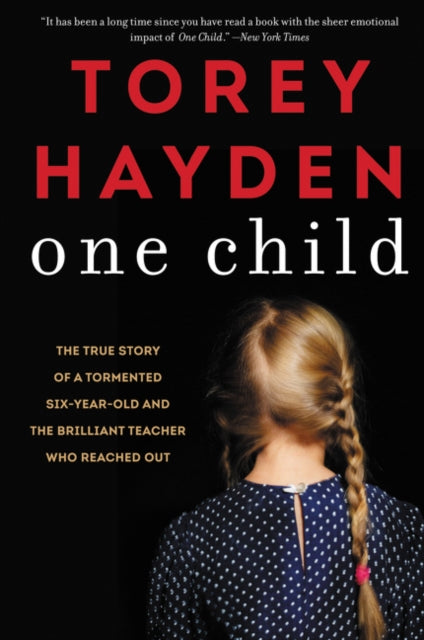 One Child: The True Story of a Tormented Six-Year-Old and the Brilliant Teacher Who Reached Out