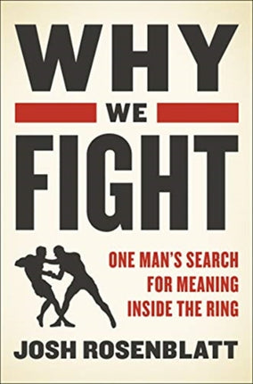 Why We Fight: One Man's Search for Meaning Inside the Ring