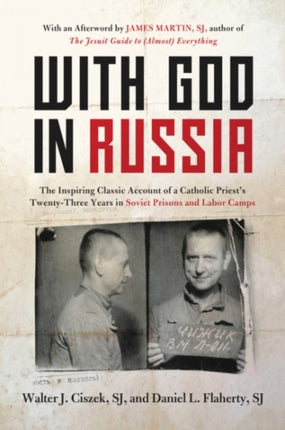 With God In Russia: The Inspiring Classic Account of a Catholic Priest's Twenty-three Years in Soviet Prisons and Labor Camps