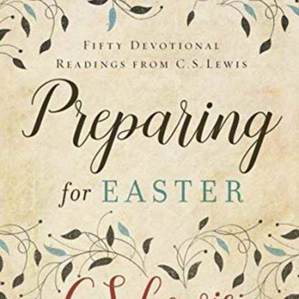 Preparing for Easter: Fifty Devotional Readings from C. S. Lewis