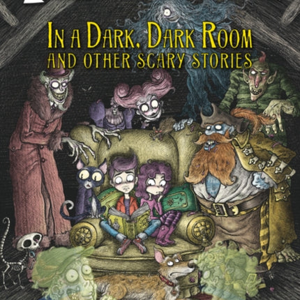 In A Dark, Dark Room And Other Scary Stories: Reillustrated Edition