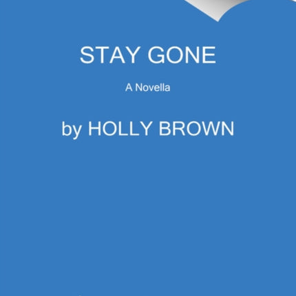 Stay Gone: A Novella