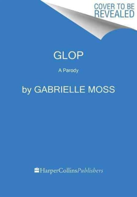 Glop: Nontoxic, Expensive Ideas That Will Make You Look Ridiculous and Feel Pretentious