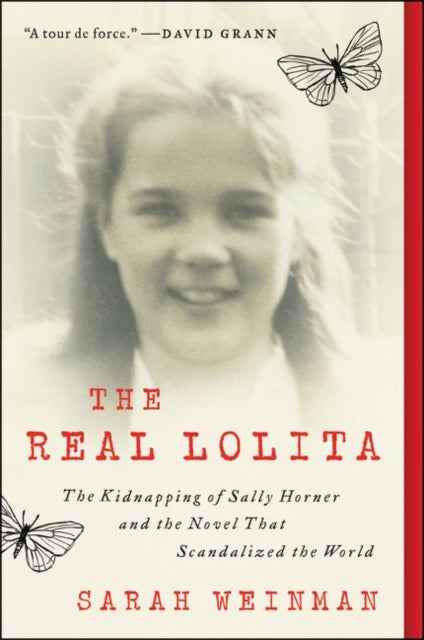 The Real Lolita: A Lost Girl, an Unthinkable Crime, and a Scandalous Masterpiece