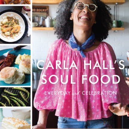 Carla Hall's Soul Food: Everyday and Celebration