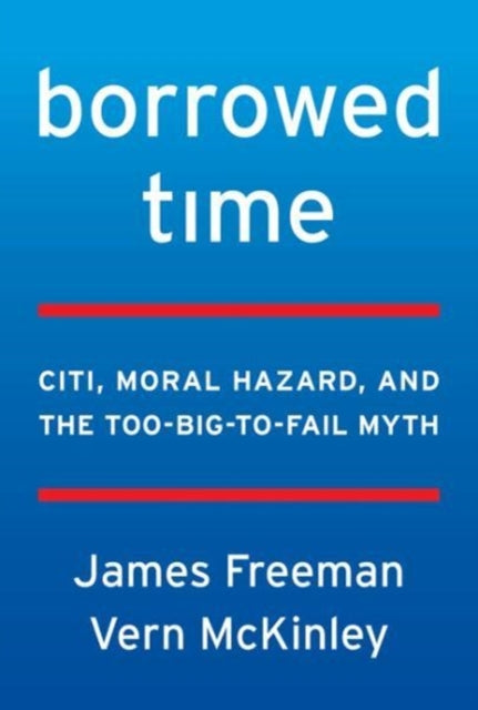 Borrowed Time: Citigroup, Moral Hazard, and the Too-Big-To-Fail Myth