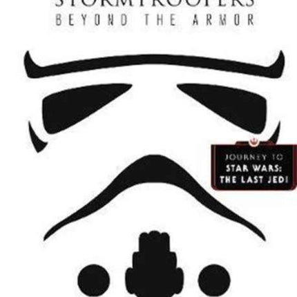 Star Wars Stormtroopers: Beyond the Armor