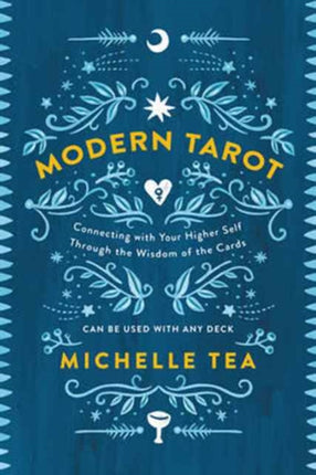 Modern Tarot: Connecting with Your Higher Self through the Wisdom of the Cards