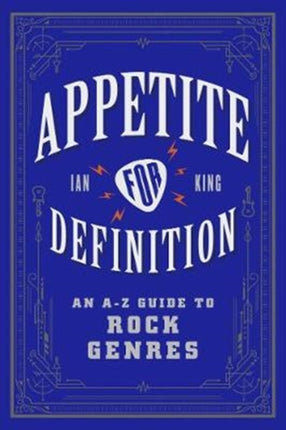 Appetite for Definition: An A-Z Guide to Rock Genres