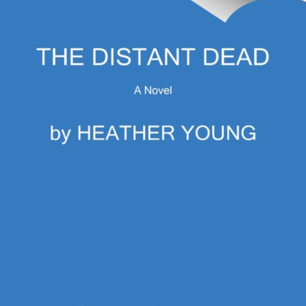 The Distant Dead: A Novel