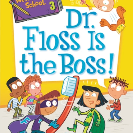 My Weirder-est School #3: Dr. Floss Is the Boss!