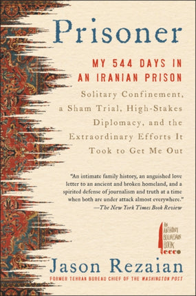 Prisoner: My 544 Days in an Iranian Prison—Solitary Confinement, a Sham Trial, High-Stakes Diplomacy, and the Extraordinary Efforts It Took to Get Me Out