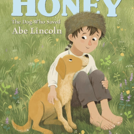 Honey, the Dog Who Saved Abe Lincoln