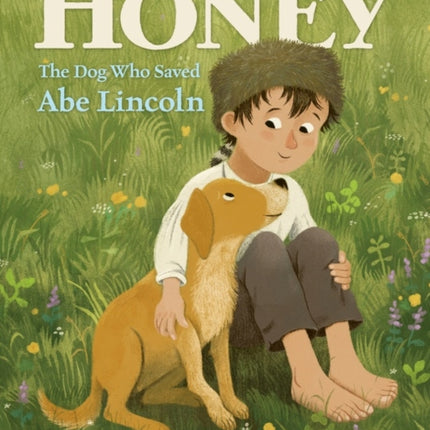 Honey, the Dog Who Saved Abe Lincoln