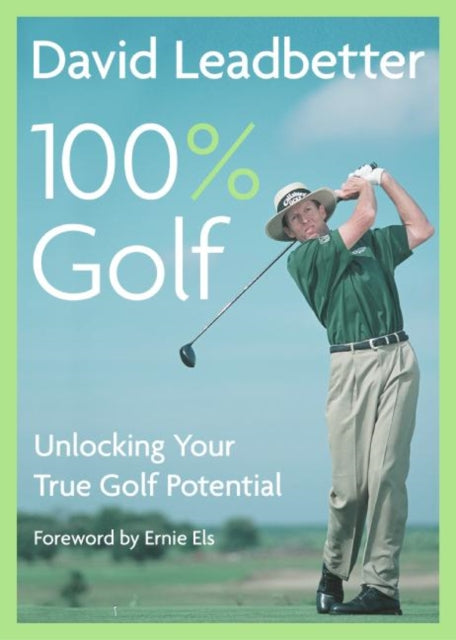 David Leadbetter 100% Golf: Unlocking Your True Golf Potential