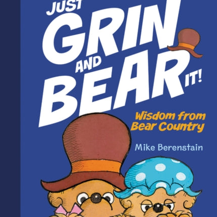 The Berenstain Bears' Just Grin and Bear It!: Wisdom from Bear Country