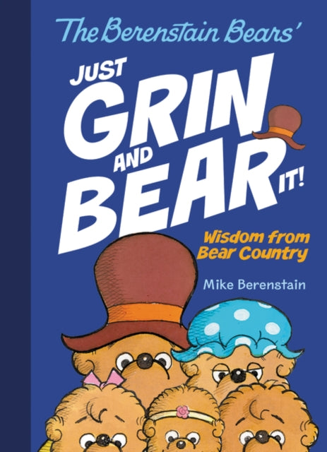 The Berenstain Bears' Just Grin and Bear It!: Wisdom from Bear Country