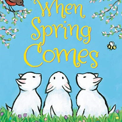 When Spring Comes: An Easter And Springtime Book For Kids